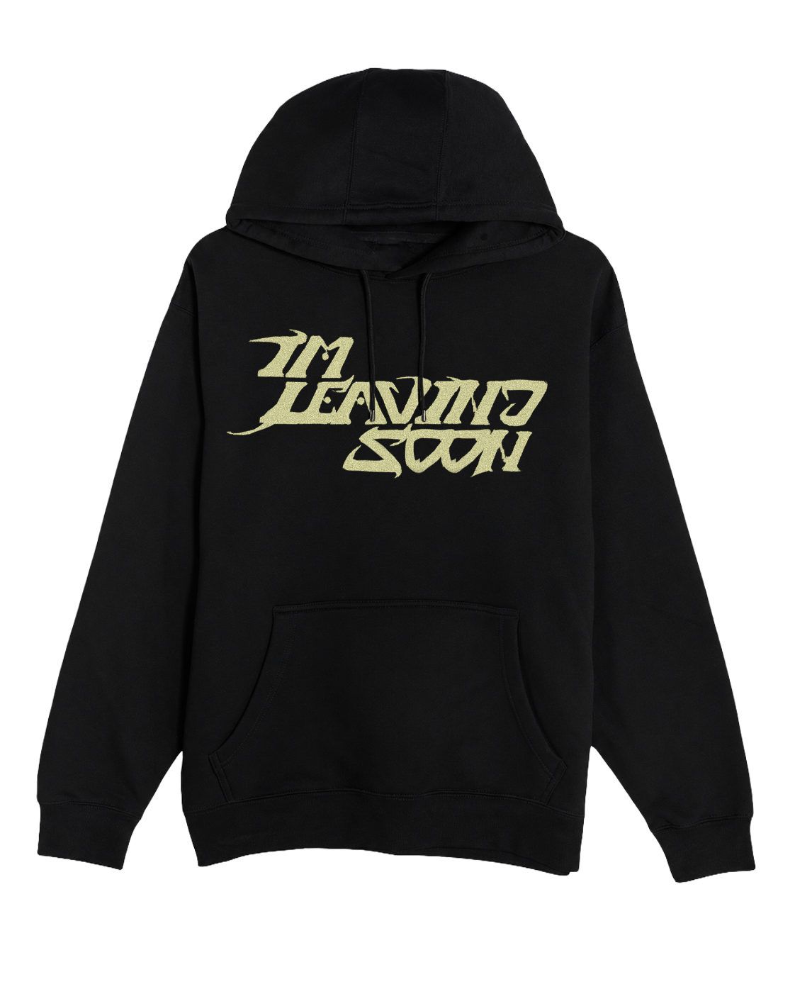 I'm Leaving Soon Hoodie (PRE-ORDER)